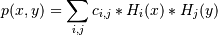 p(x,y) = \sum_{i,j} c_{i,j} * H_i(x) * H_j(y)