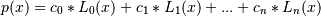 p(x) = c_0 * L_0(x) + c_1 * L_1(x) + ... + c_n * L_n(x)