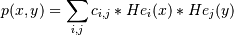 p(x,y) = \sum_{i,j} c_{i,j} * He_i(x) * He_j(y)