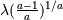 \lambda(\frac{a-1}{a})^{1/a}