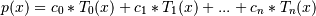 p(x) = c_0 * T_0(x) + c_1 * T_1(x) + ... + c_n * T_n(x)