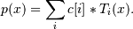 p(x) = \sum_i c[i] * T_i(x).